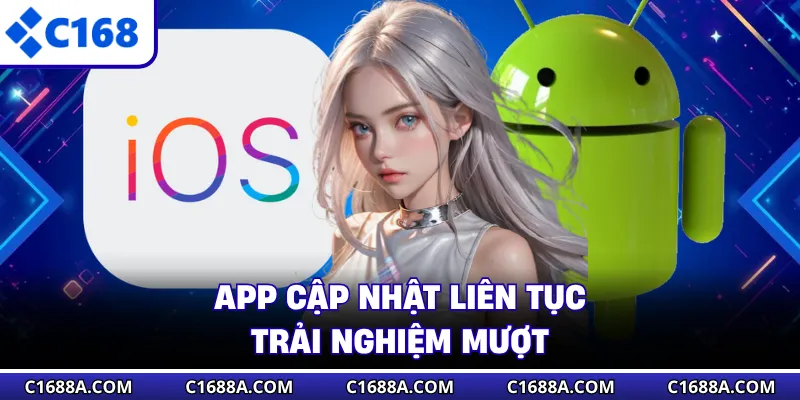 App cập nhật liên tục trải nghiệm mượt