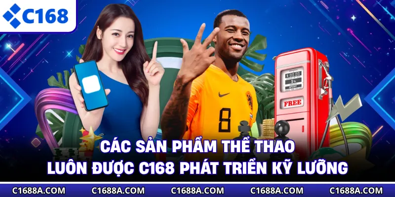 Các sản phẩm thể thao luôn được C168 phát triển kỹ lưỡng