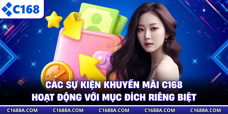 Các sự kiện khuyến mãi C168 hoạt động với mục đích riêng biệt