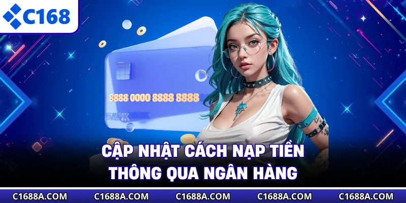 Cập nhật cách nạp tiền thông qua ngân hàng