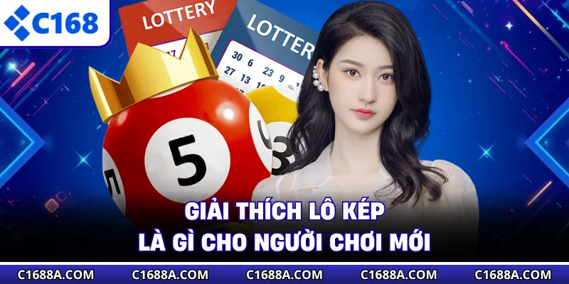 Giải thích lô kép là gì cho người chơi mới