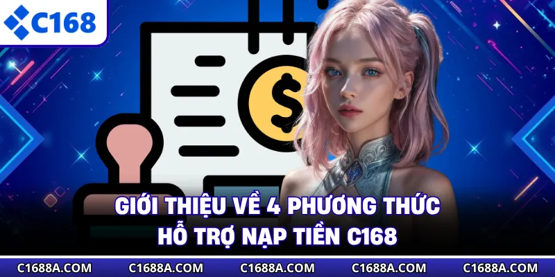 Giới thiệu về 4 phương thức hỗ trợ nạp tiền C168
