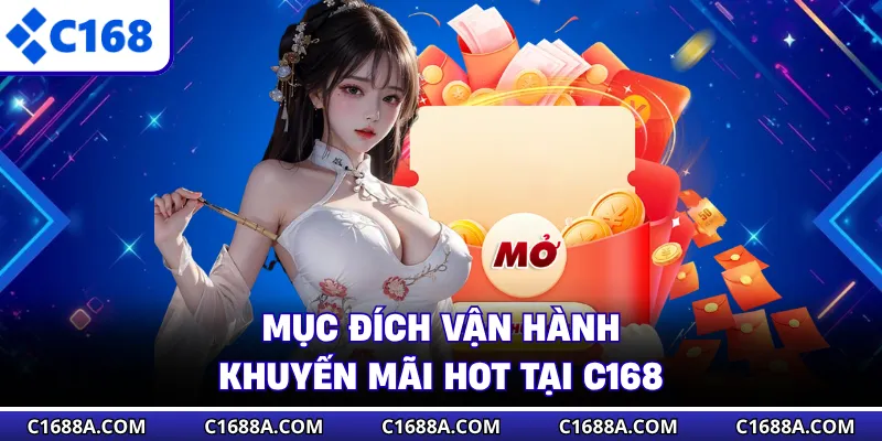 Mục đích vận hành khuyến mãi hot tại C168