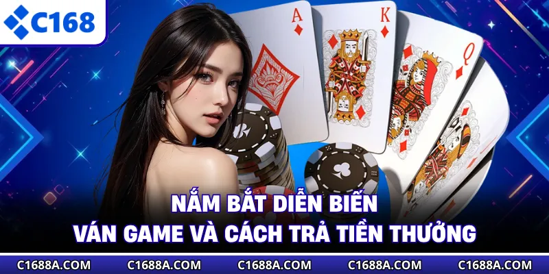 Nắm bắt diễn biến ván game và cách trả tiền thưởng