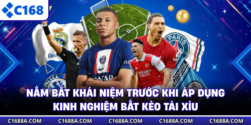 Nắm bắt khái niệm trước khi áp dụng kinh nghiệm bắt kèo tài xỉu