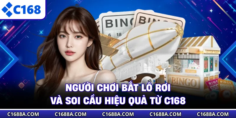 Người chơi bắt lô rơi và soi cầu hiệu quả từ C168