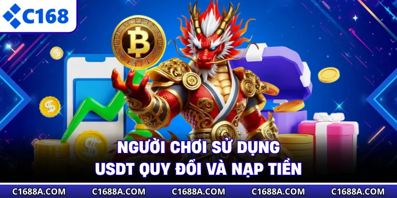 Người chơi sử dụng USDT quy đổi và nạp tiền