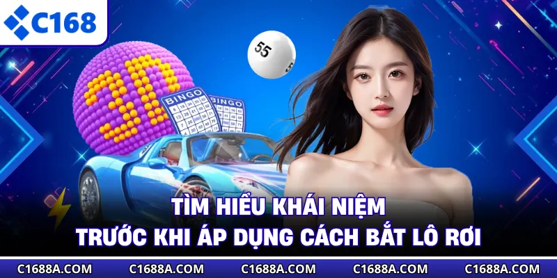 Tìm hiểu khái niệm trước khi áp dụng cách bắt lô rơi