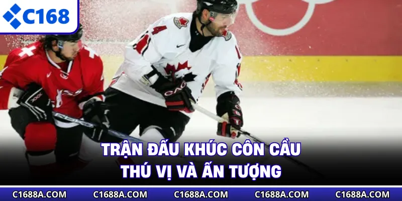 Trận đấu khúc côn cầu thú vị và ấn tượng