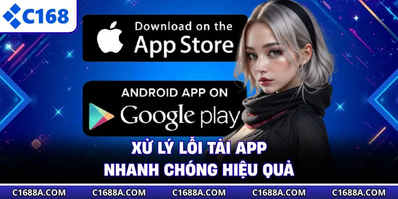 Xử lý lỗi tải app nhanh chóng hiệu quả